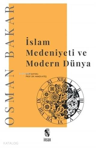 İslam Medeniyeti ve Modern Dünya - Osman Bakar