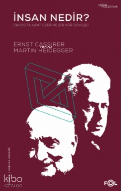İnsan Nedir? – Davos’ta Kant Üzerine Bir Kör Dövüşü – - Ernst Cassirer