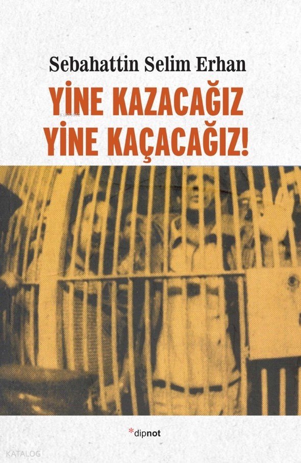 Yine Kazacağız, Yine Kaçacağız! - Sebahattin Selim Erhan