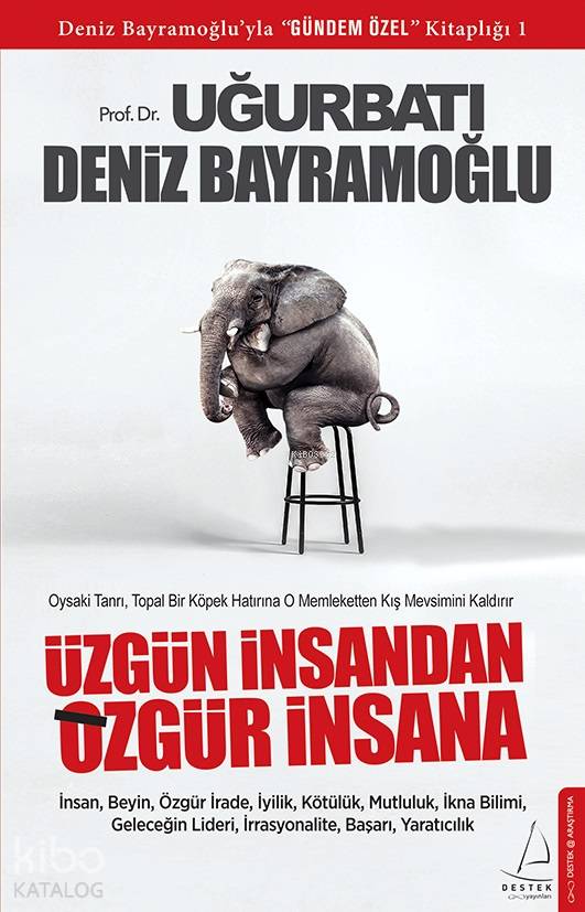 Üzgün İnsandan Özgür İnsana - Uğur Batı, Deniz Bayramoğlu