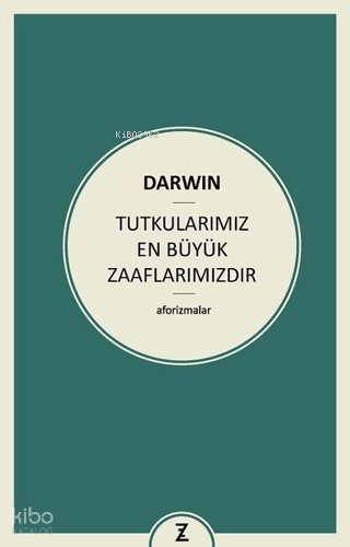 Tutkularımız En Büyük Zaaflarımızdır - Charles Darwin