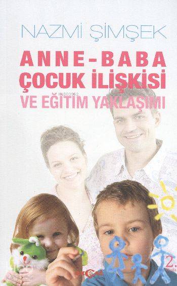 Anne - Baba Çocuk İlişkisi ve Eğitim Yaklaşımı - Nazmi Şimşek