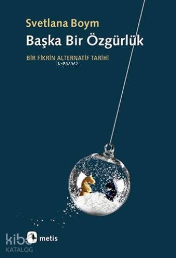 Başka Bir Özgürlük - Svetlana Boym