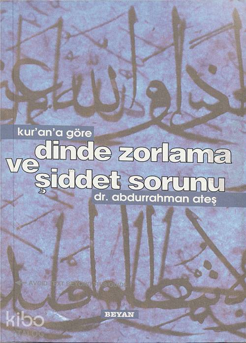 Kur'an'a Göre Dinde Zorlama ve Şiddet Sorunu - Abdurrahman Ateş