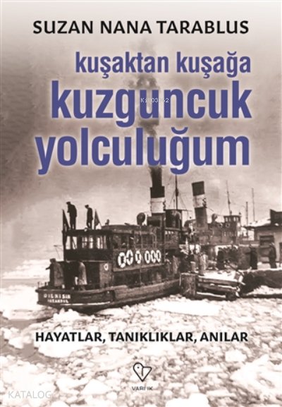 Kuşaktan Kuşağa Kuzguncuk Yolculuğum Hayatlar, Tanıklıklar, Anılar