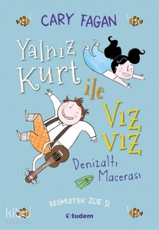 Yalnız Kurt ile Vız Vız - Denizaltı Macerası - Cary Fagan