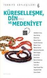 Küreselleşme, Din ve Medeniyet - Türkiye Söyleşileri 6