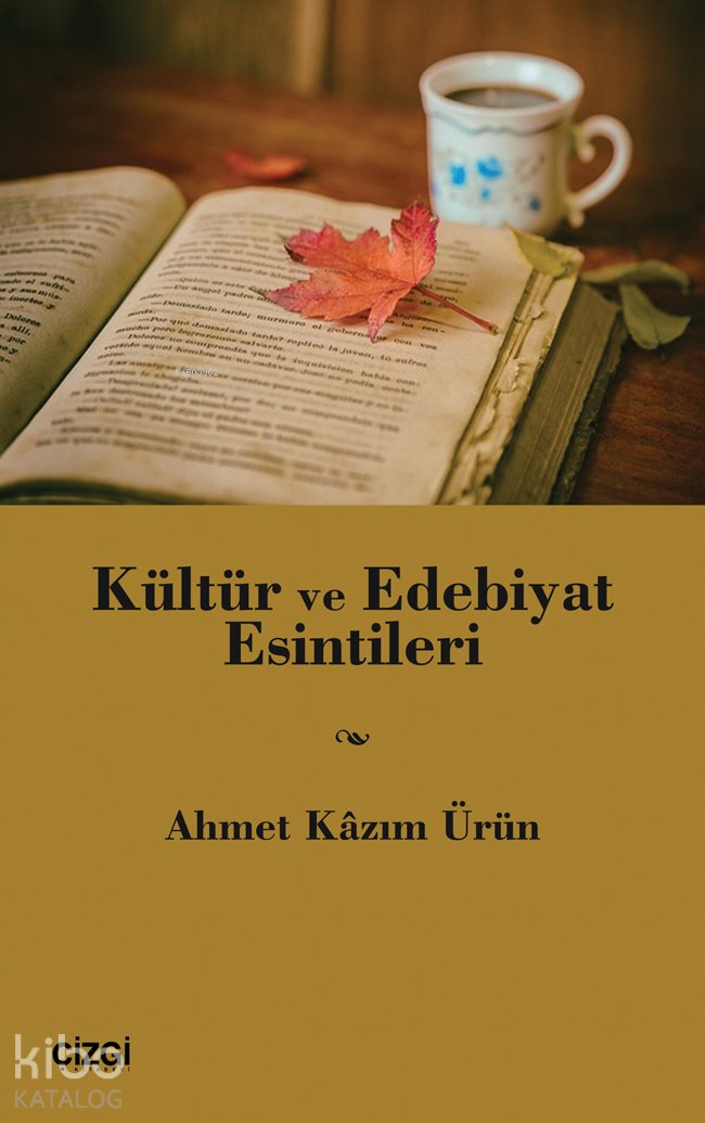 Kültür ve Edebiyat Esintileri - Ahmet Kazım Ürün