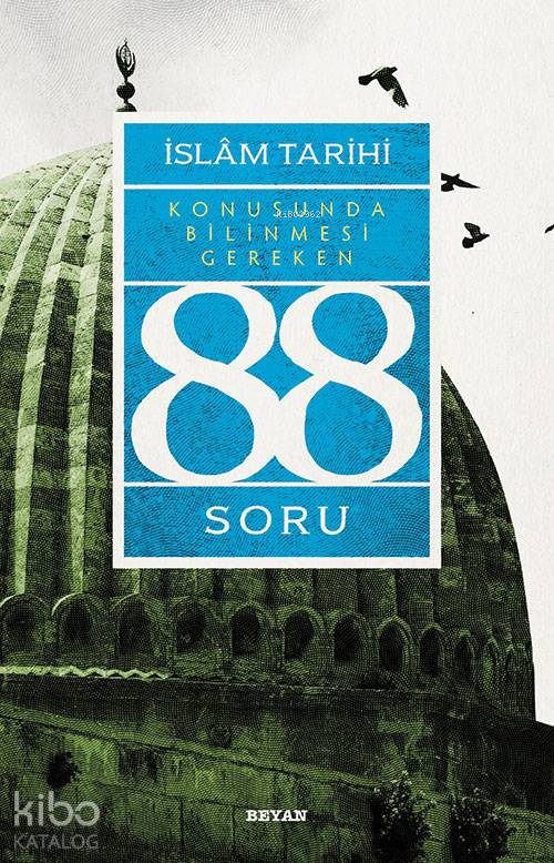 İslâm Tarihi Konusunda Bilinmesi Gereken 88 Soru - Adem Apak