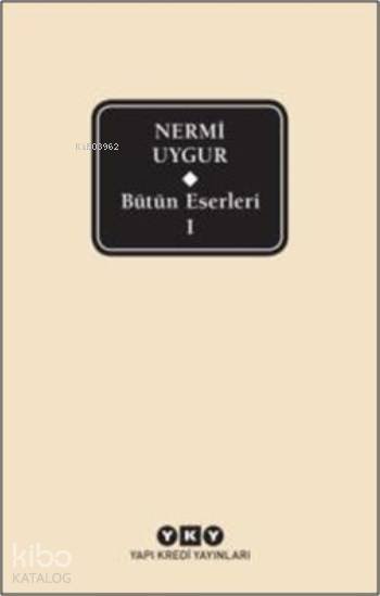 Bütün Eserleri 1 - Nermi Uygur - Nermi Uygur