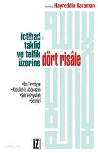 İctihad Taklîd ve Telfîk Üzerine Dört Risale - Senhurî, Abdullah B. Abdulazim, İbn-i Teymiyye, Şah Veliyullah