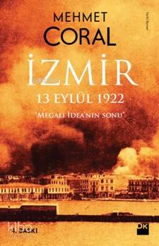 İzmir - 13 eylül 1922 - Mehmet Coral
