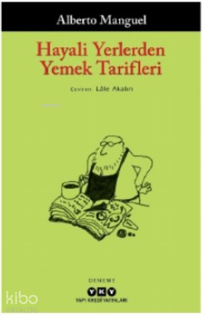 Hayali Yerlerden Yemek Tarifleri - Alberto Manguel