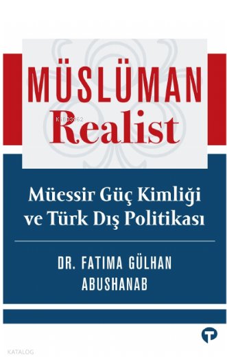 Müslüman Realist - Müessir Güç Kimliği ve Türk Dış Politikası