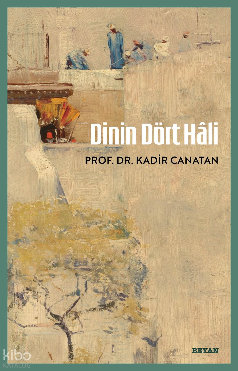 Dinin Dört Hâli - Kadir Canatan