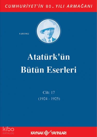 Atatürk'ün Bütün Eserleri 17. Cilt ( 1924 - 1925 )