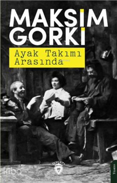 Ayak Takımı Arasında - Maksim Gorki