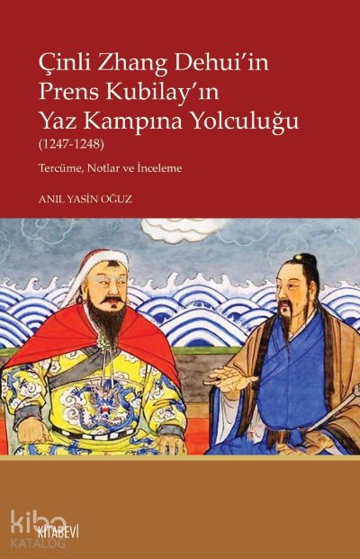Çinli Zhang Dehui’in Prens Kubilay’ın Yaz Kampına Yolculuğu (1247-1248) Tercüme, Notlar ve İnceleme