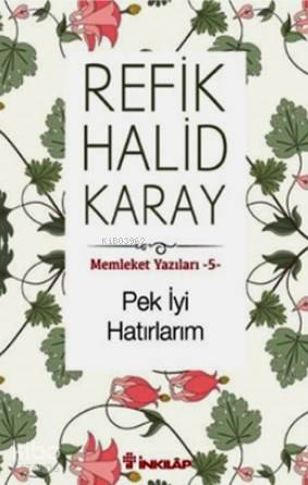 Memleket Yazıları - 5 Pek İyi Hatırlarım