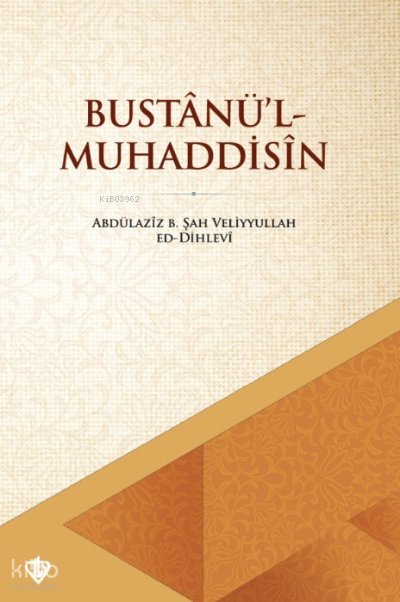 Bustanü'l Muhaddisin - Abdülaziz B. Şah Veliyullah Dehlevi