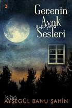Gecenin Ayak Sesleri - Ayşegül Banu Şahin