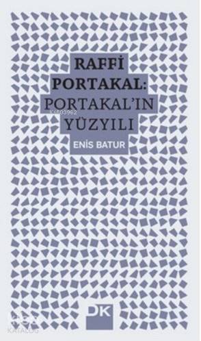 Raffi Portakal - Portakal'ın Yüzyılı - Enis Batur