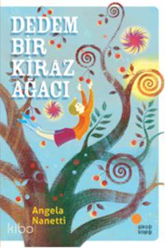 Dedem Bir Kiraz Ağacı - Angela Nanetti