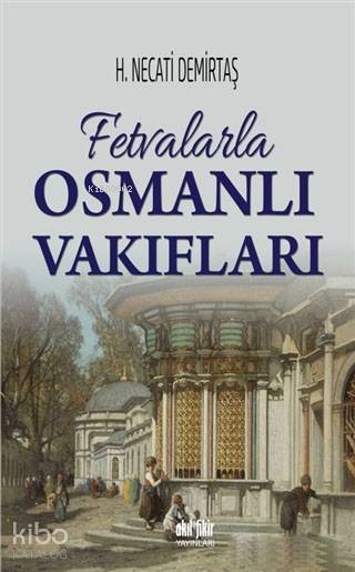 Fetvalarla Osmanlı Vakıfları - H. Necati Demirtaş