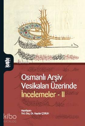 Osmanlı Arşiv Vesikaları Üzerinde İncelemer II - Haydar Çoruh