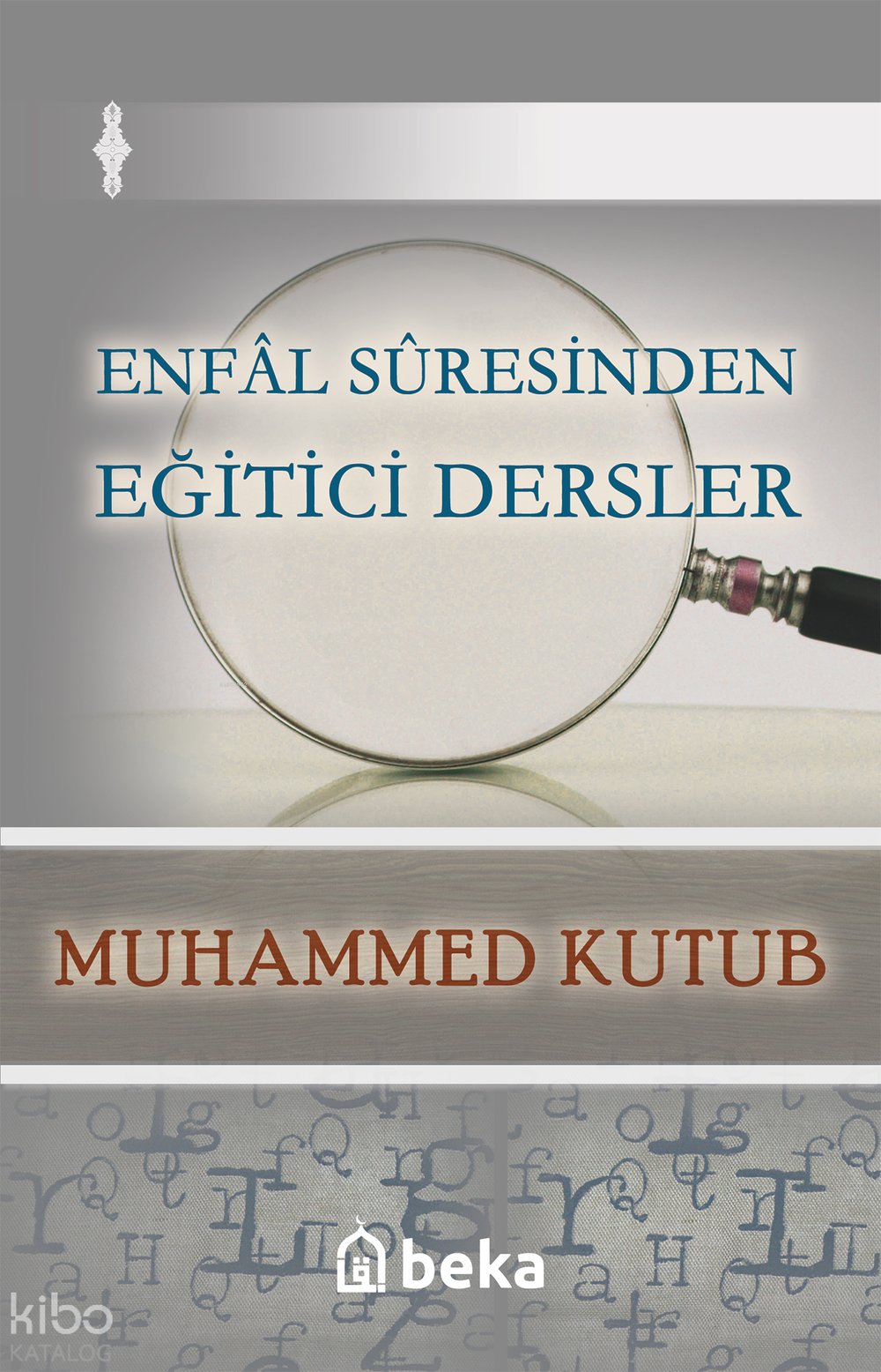 Enfal Suresinden Eğitici Dersler - Muhammed Kutub