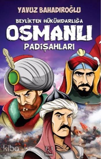 Beylikten Hükümdarlığa Osmanlı Padişahları