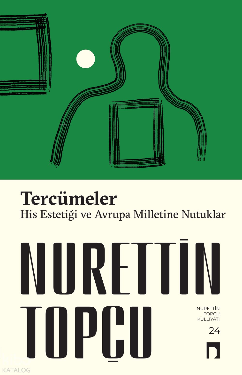 Tercümeler His Estetiği-Avrupa Milletine Nutuklar - Nurettin Topçu