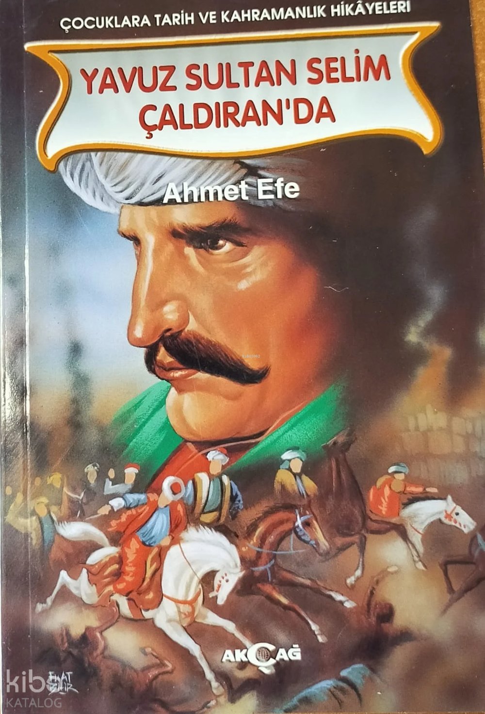 Yavuz Sultan Selim Çaldıran'da - Ahmet Efe