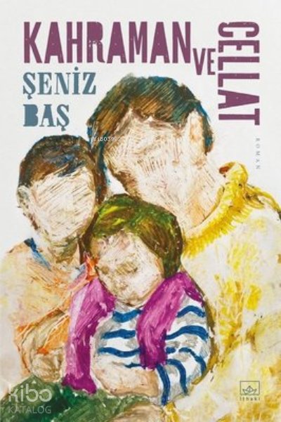 Kahraman ve Cellat - Şeniz Baş