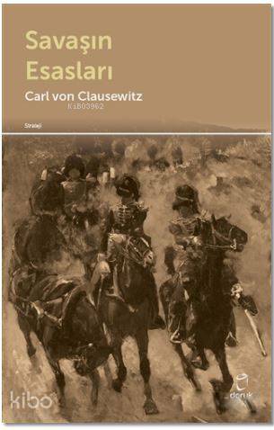 Savaşın Esasları - Carl Von Clausewitz