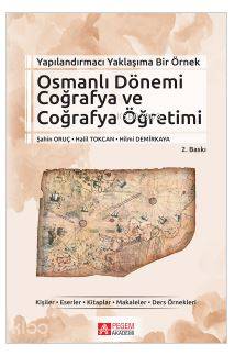Yapılandırmacı Yaklaşıma Bir Örnek Osmanlı Dönemi Coğrafya ve Coğrafya Öğretimi