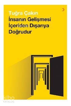 İnsanın Gelişmesi İçeriden Dışarıya Doğrudur - Tuğra Çakın