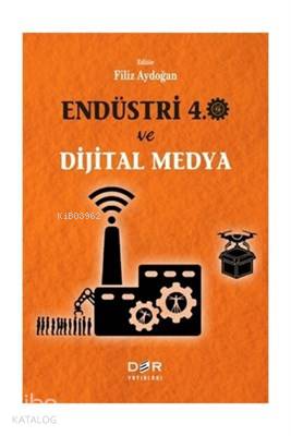 Endüstri 4.0 ve Dijital Medya - Filiz Aydoğan