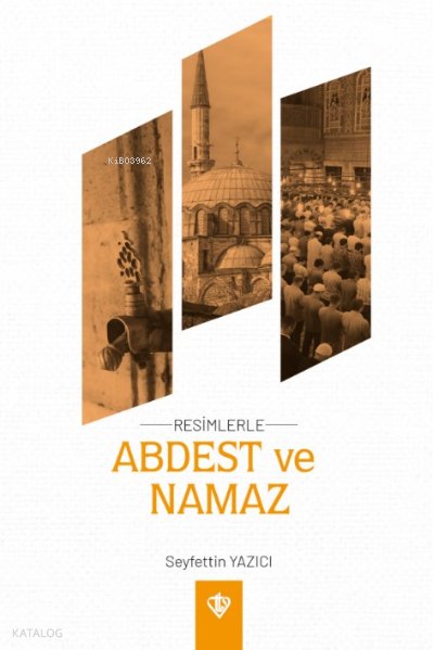 Resimlerle Abdest Ve Namaz ( Cep Boy ) - Seyfettin Yazıcı
