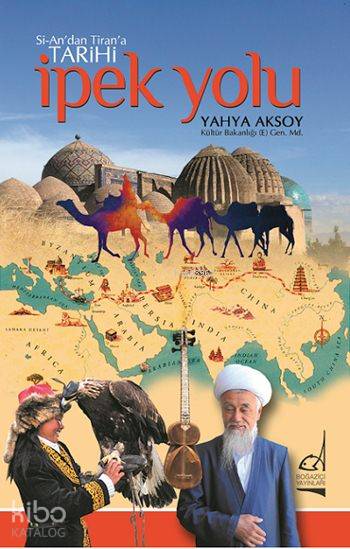 Si-an'dan Tiran'a Tarihi İpek Yolu - Yahya Aksoy