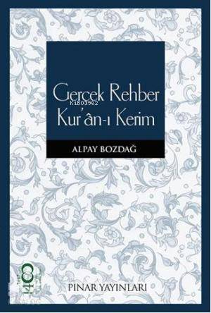 Gerçek Rehber Kur'an-ı Kerim - Alpay Bozdağ