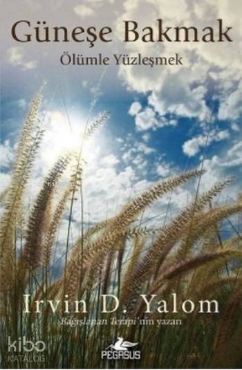 Güneşe Bakmak - Irvin D. Yalom