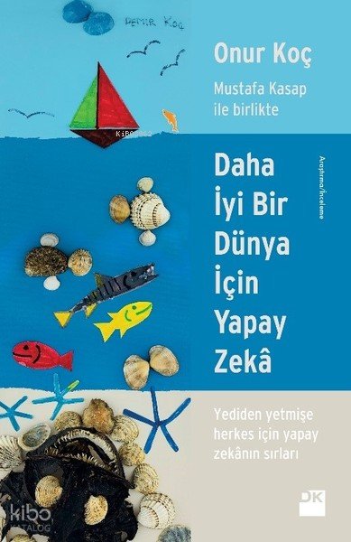 Daha İyi Bir Dünya İçin Yapay Zekâ - Onur Koç
