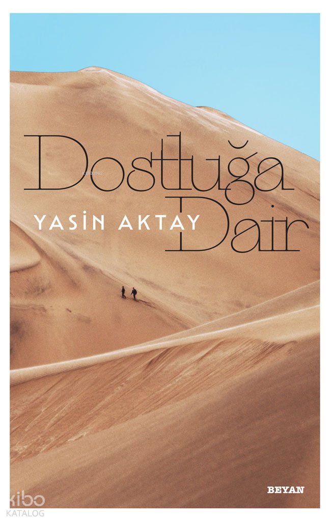 Dostluğa Dair - Yasin Aktay