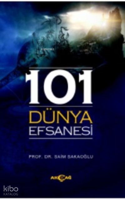 101 Dünya Efsanesi - Saim Sakaoğlu
