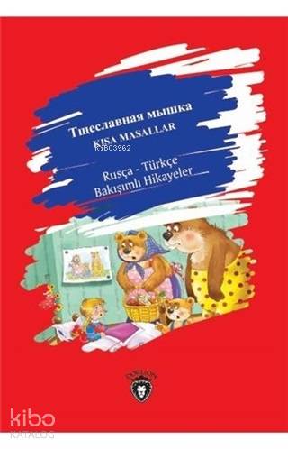 Kısa Masallar - Rusça Türkçe Bakışımlı Hikayeler - Kolektif 