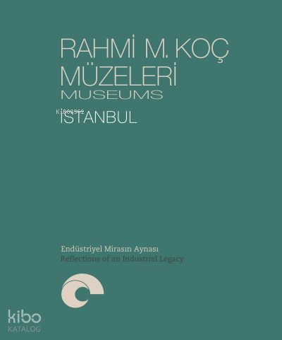 Rahmi M. Koç Müzeleri – İstanbul - Endüstriyel Mirasın Aynası