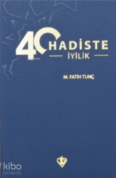 40 Hadiste İyilik - M. Fatih Tunç