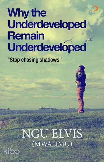 Why The Underdeveloped Remain Underdeveloped