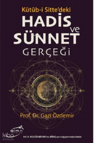 Kütüb-i Sitte’deki Hadis Ve Sünnet Gerçeği - Gazi Özdemir